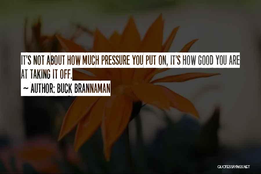 It's Not About How Good You Are Quotes By Buck Brannaman