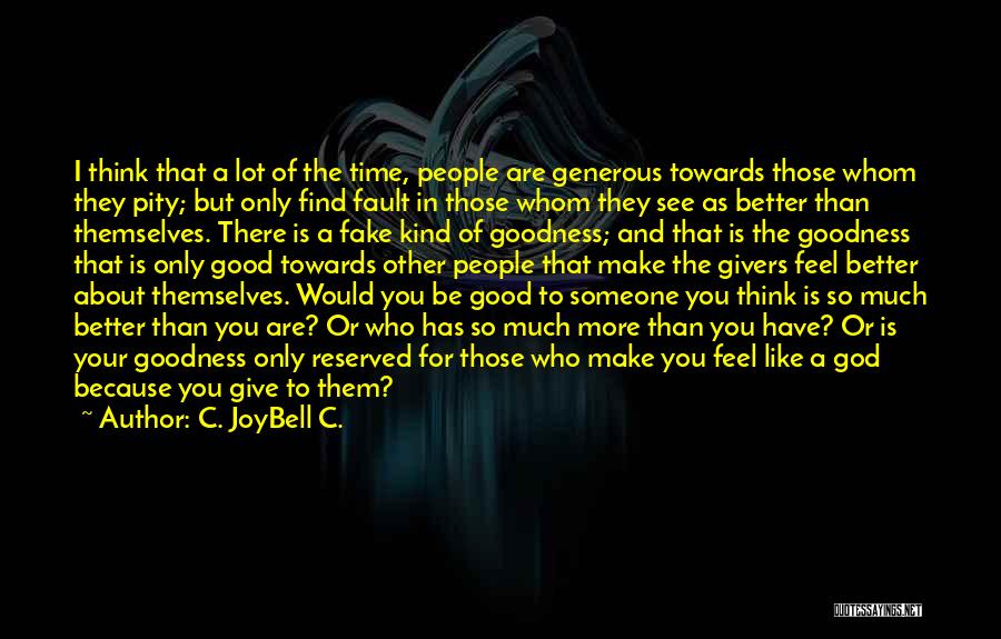 It's Not About How Good You Are Quotes By C. JoyBell C.