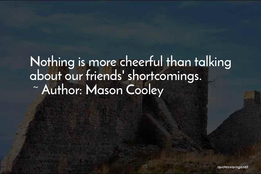 It's Not About How Many Friends You Have Quotes By Mason Cooley
