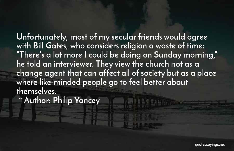 It's Not About How Many Friends You Have Quotes By Philip Yancey