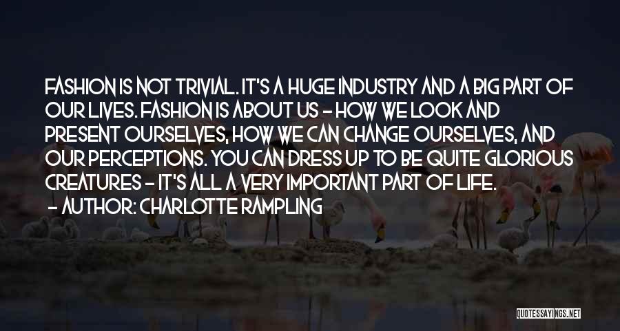 It's Not About How You Look Quotes By Charlotte Rampling