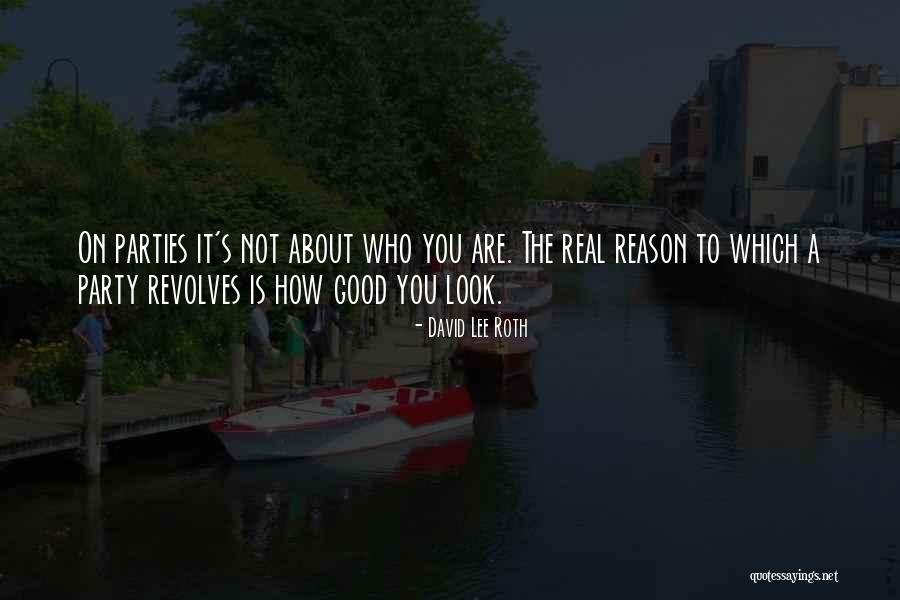 It's Not About How You Look Quotes By David Lee Roth