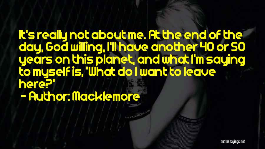 It's Not About Me It's About God Quotes By Macklemore