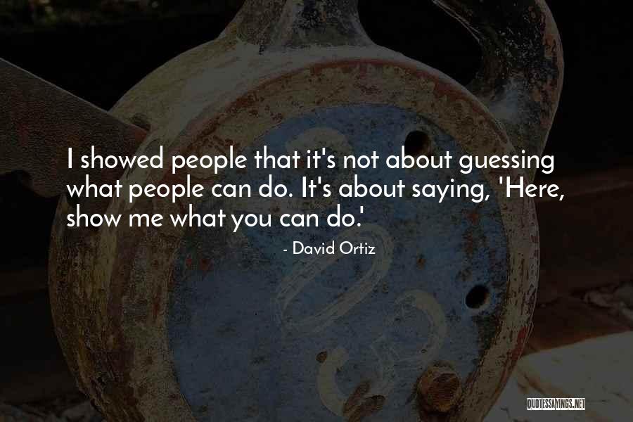 It's Not About Me Quotes By David Ortiz It's Not About Me Quotes By David Ortiz