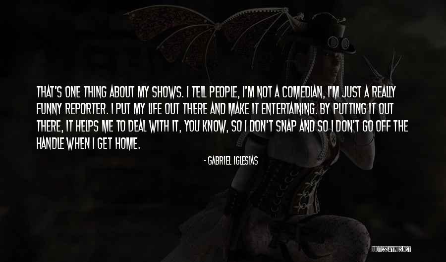 It's Not About Me Quotes By Gabriel Iglesias It's Not About Me Quotes By Gabriel Iglesias