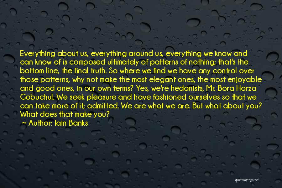 It's Not About You Quotes By Iain Banks