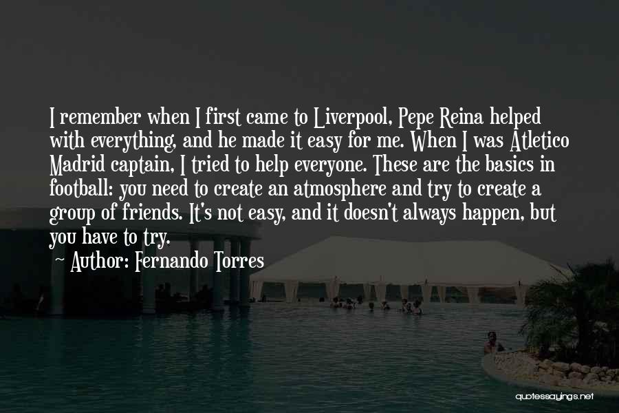 It's Not Always Easy Quotes By Fernando Torres