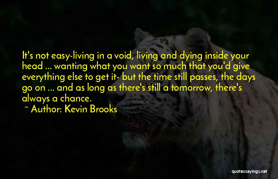 It's Not Always Easy Quotes By Kevin Brooks