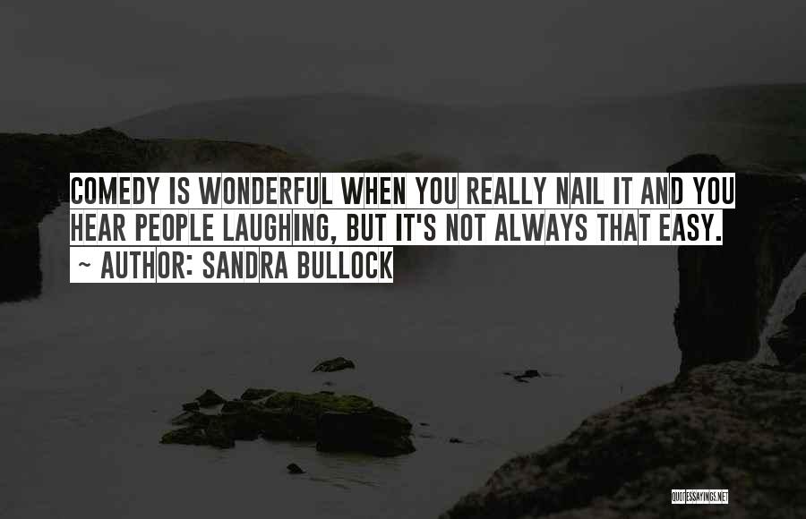 It's Not Always Easy Quotes By Sandra Bullock