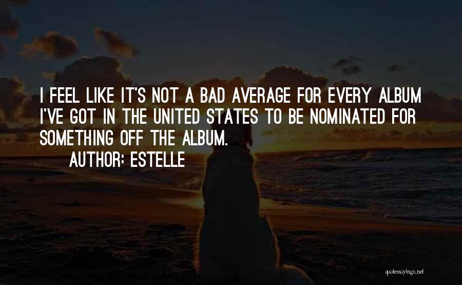 It's Not Bad Quotes By Estelle