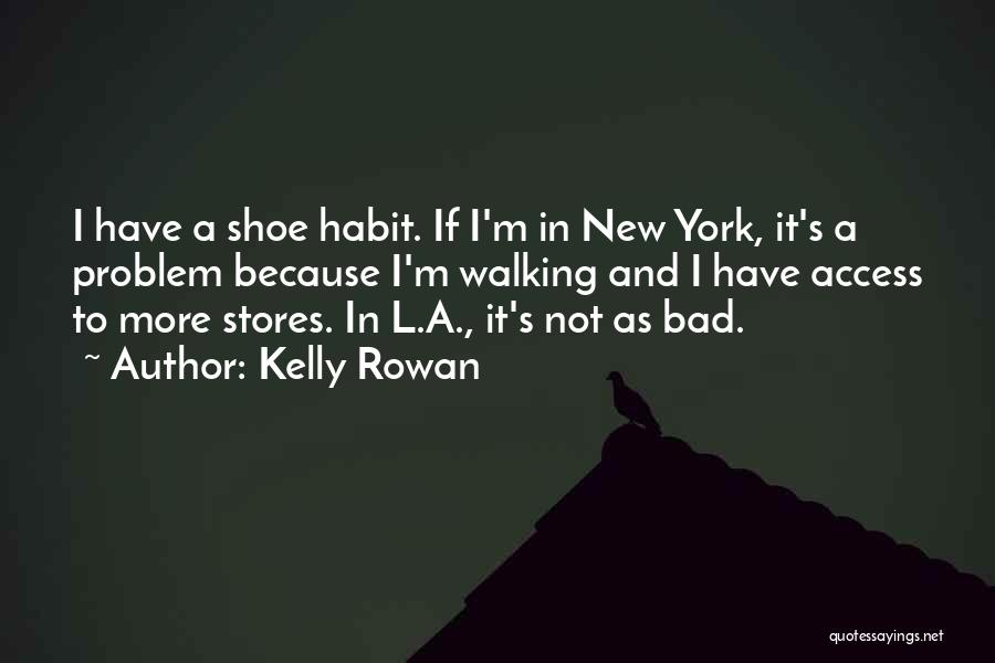 It's Not Bad Quotes By Kelly Rowan
