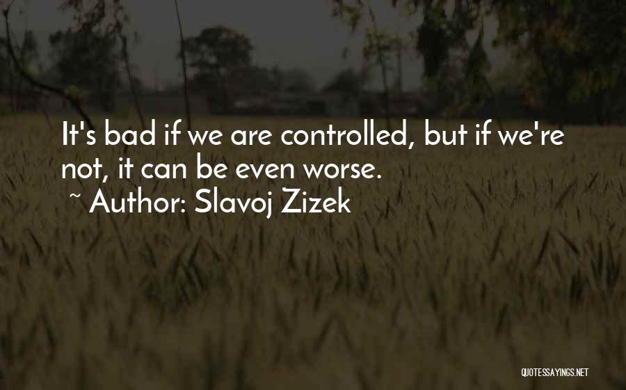 It's Not Bad Quotes By Slavoj Zizek