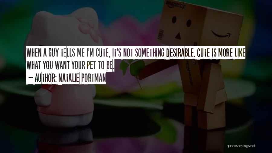 It's Not Cute When Quotes By Natalie Portman