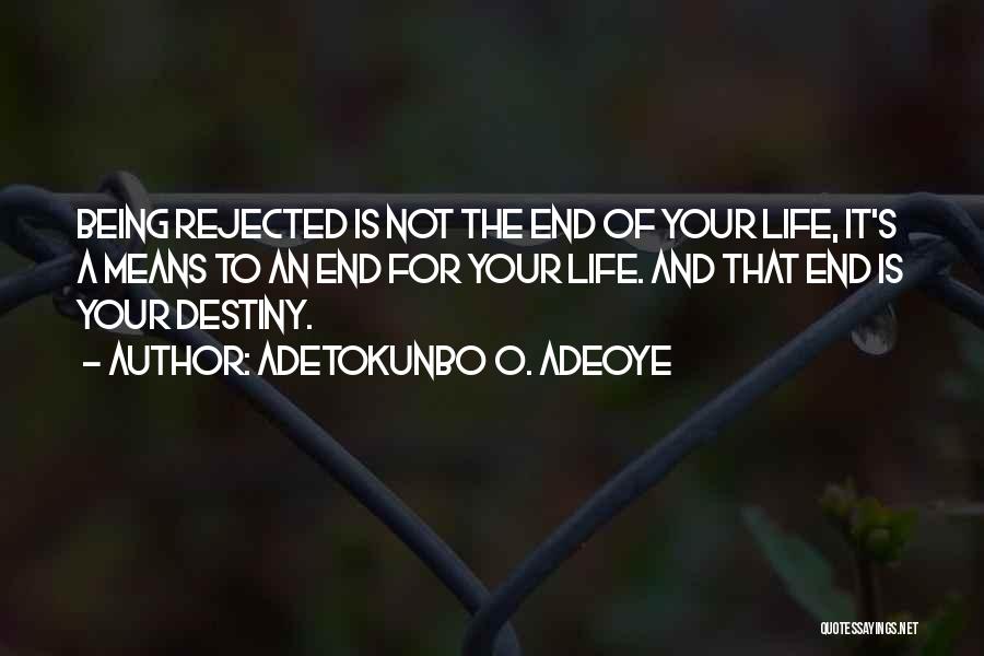 It's Not Destiny Quotes By Adetokunbo O. Adeoye