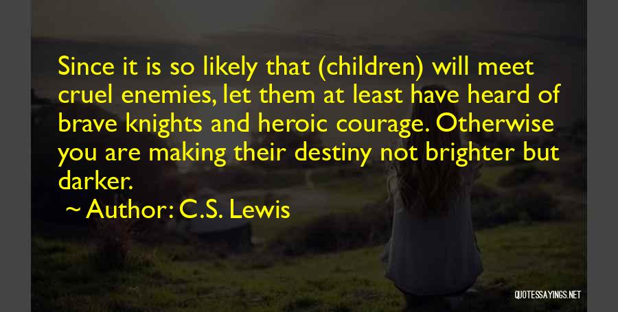 It's Not Destiny Quotes By C.S. Lewis