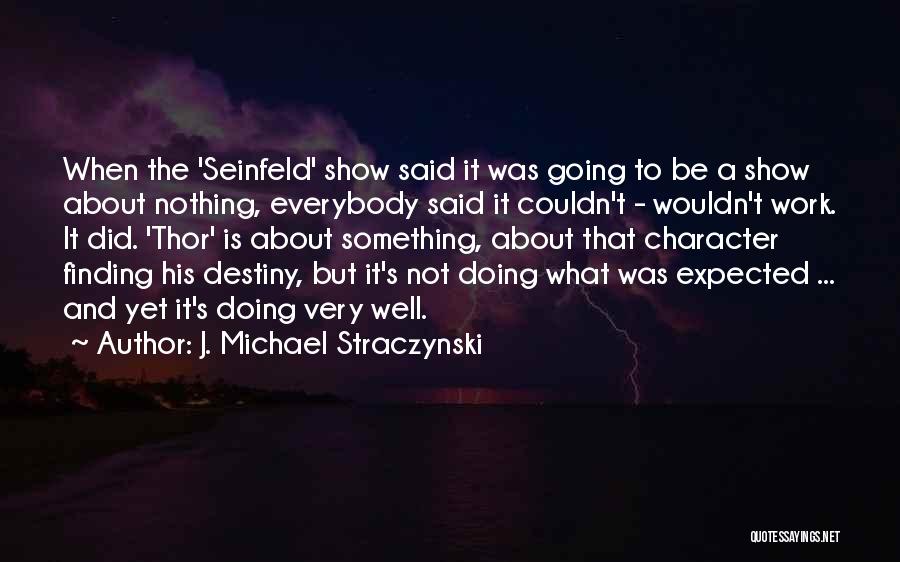 It's Not Destiny Quotes By J. Michael Straczynski