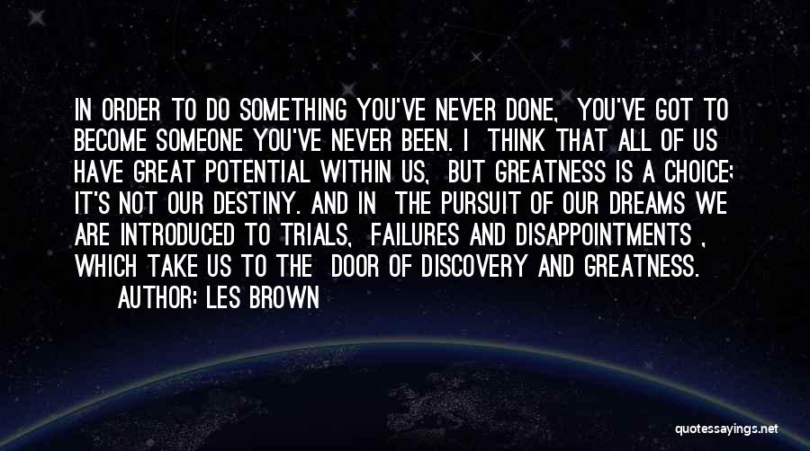 It's Not Destiny Quotes By Les Brown