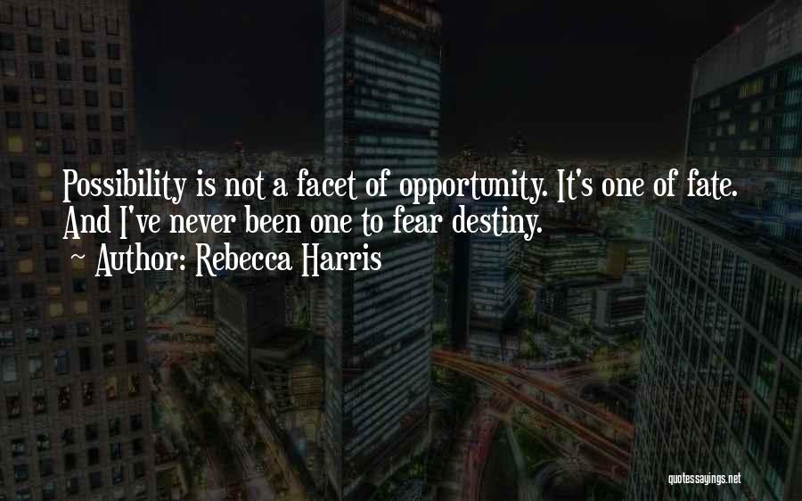 It's Not Destiny Quotes By Rebecca Harris