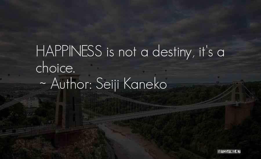 It's Not Destiny Quotes By Seiji Kaneko