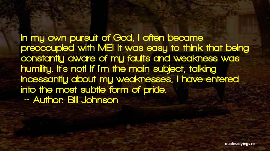 It's Not Easy Being Me Quotes By Bill Johnson