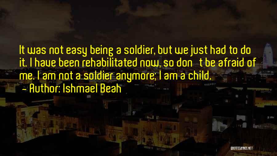 It's Not Easy Being Me Quotes By Ishmael Beah