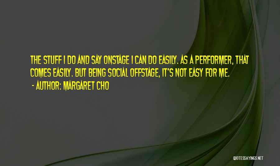It's Not Easy Being Me Quotes By Margaret Cho