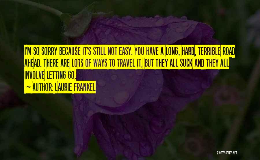 It's Not Easy Letting Go Quotes By Laurie Frankel