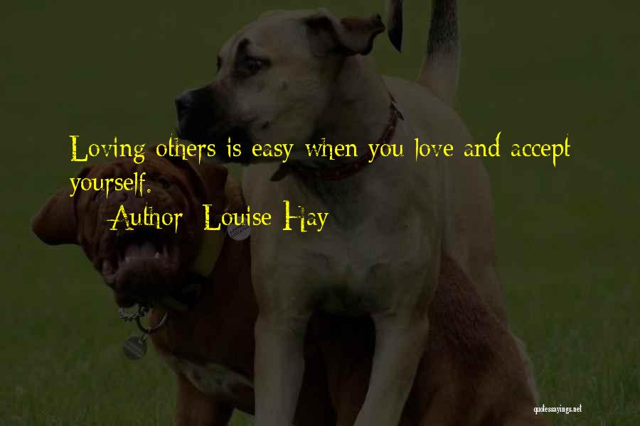 It's Not Easy Loving Me Quotes By Louise Hay