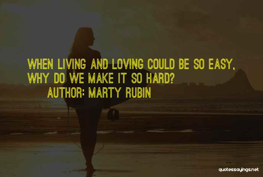 It's Not Easy Loving Me Quotes By Marty Rubin