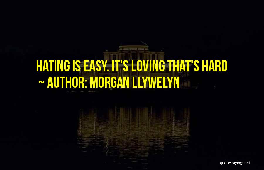It's Not Easy Loving You Quotes By Morgan Llywelyn