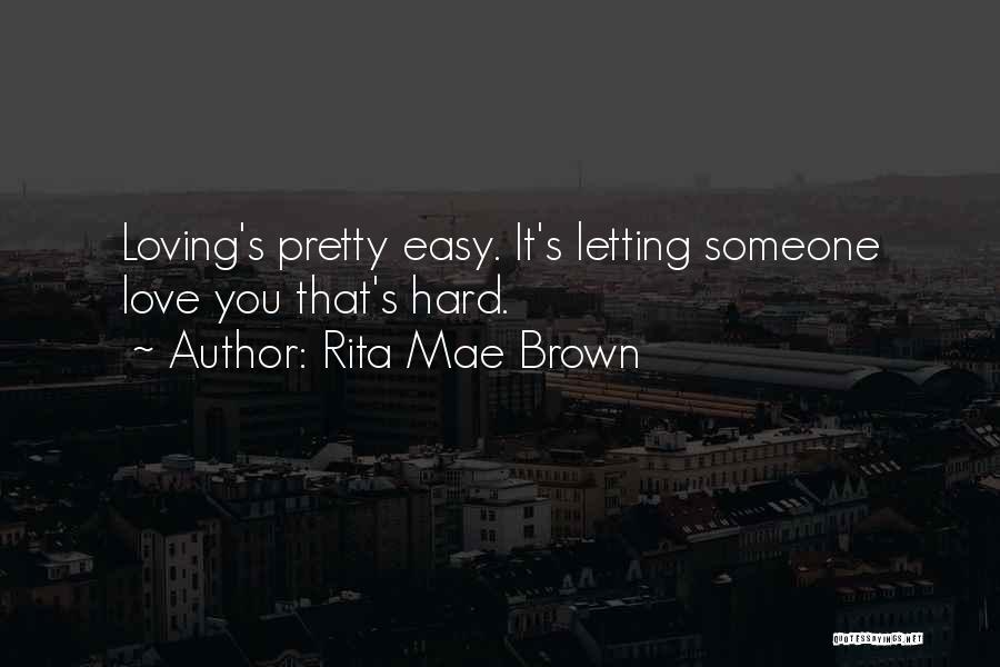 It's Not Easy Loving You Quotes By Rita Mae Brown