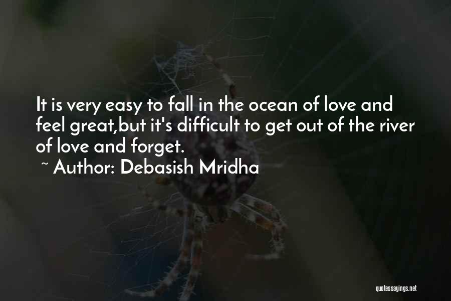 It's Not Easy To Fall In Love Quotes By Debasish Mridha