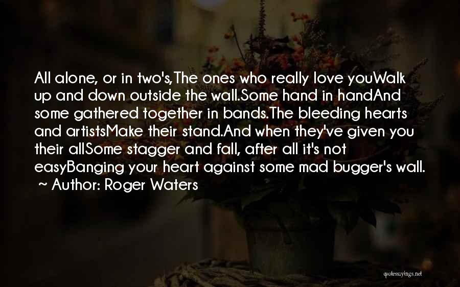 It's Not Easy To Fall In Love Quotes By Roger Waters