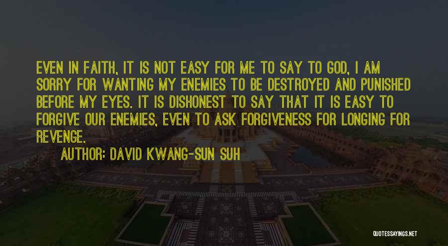 It's Not Easy To Forgive Quotes By David Kwang-sun Suh