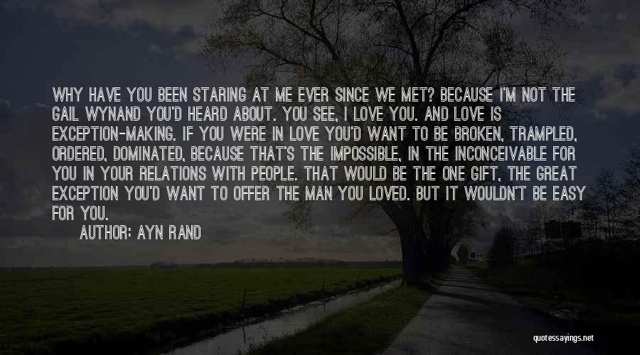 It's Not Easy To Love Quotes By Ayn Rand