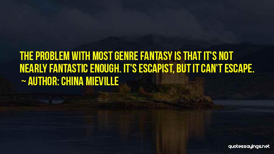 It's Not Enough Quotes By China Mieville