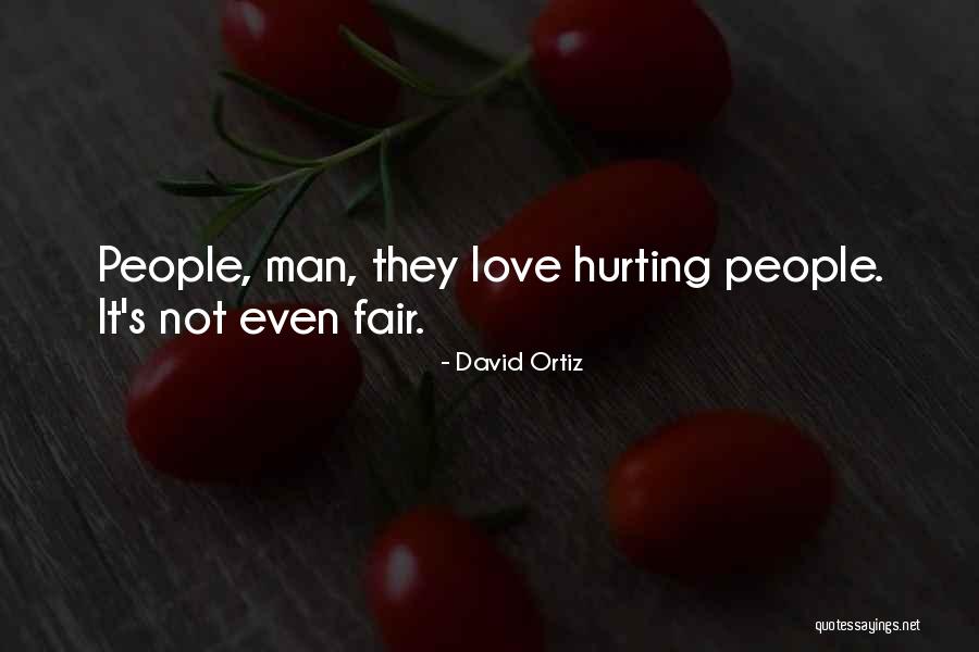 It's Not Fair Love Quotes By David Ortiz It's Not Fair Love Quotes By David Ortiz