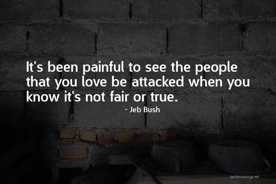 It's Not Fair Love Quotes By Jeb Bush It's Not Fair Love Quotes By Jeb Bush