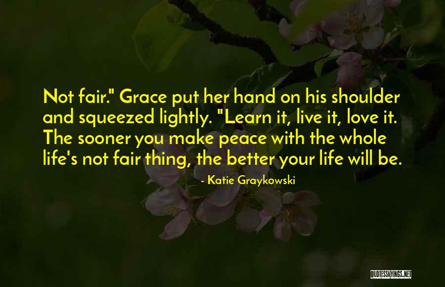It's Not Fair Love Quotes By Katie Graykowski It's Not Fair Love Quotes By Katie Graykowski