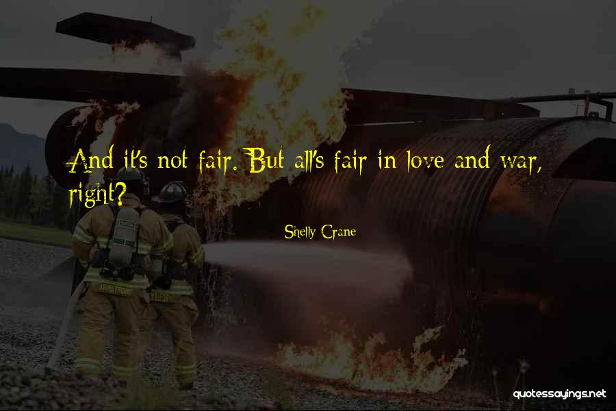It's Not Fair Love Quotes By Shelly Crane It's Not Fair Love Quotes By Shelly Crane