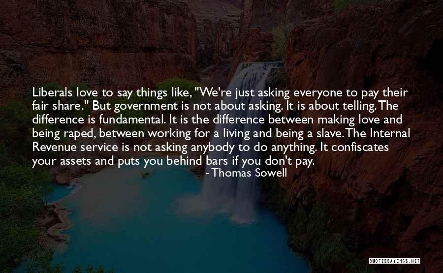 It's Not Fair Love Quotes By Thomas Sowell It's Not Fair Love Quotes By Thomas Sowell