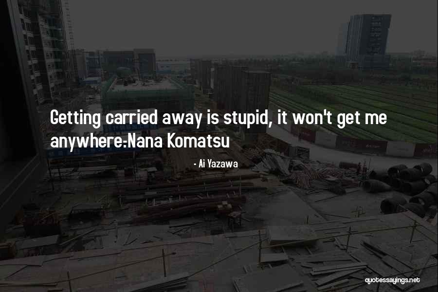 Its Not Getting Anywhere Quotes By Ai Yazawa Its Not Getting Anywhere Quotes By Ai Yazawa