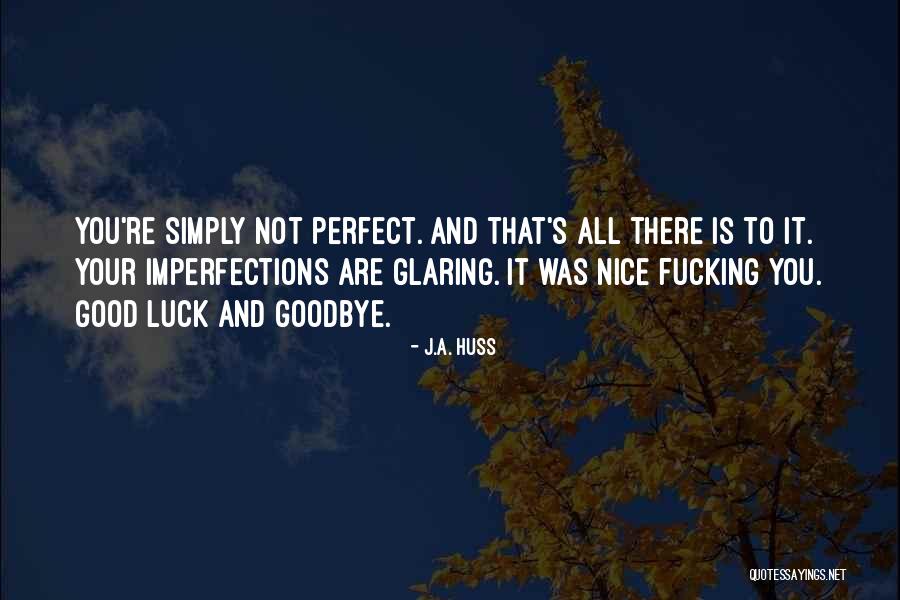 It's Not Goodbye Quotes By J.A. Huss It's Not Goodbye Quotes By J.A. Huss