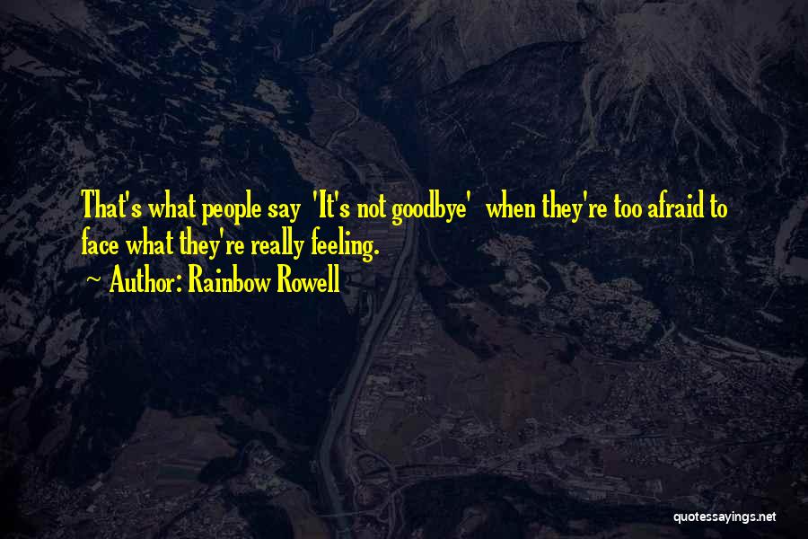 It's Not Goodbye Quotes By Rainbow Rowell