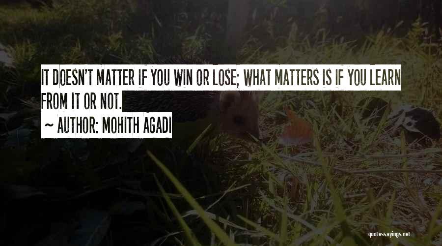 It's Not If You Win Lose Quotes By Mohith Agadi