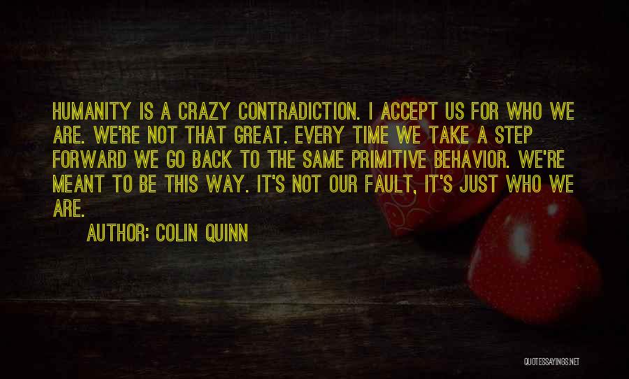 It's Not Meant To Be Quotes By Colin Quinn