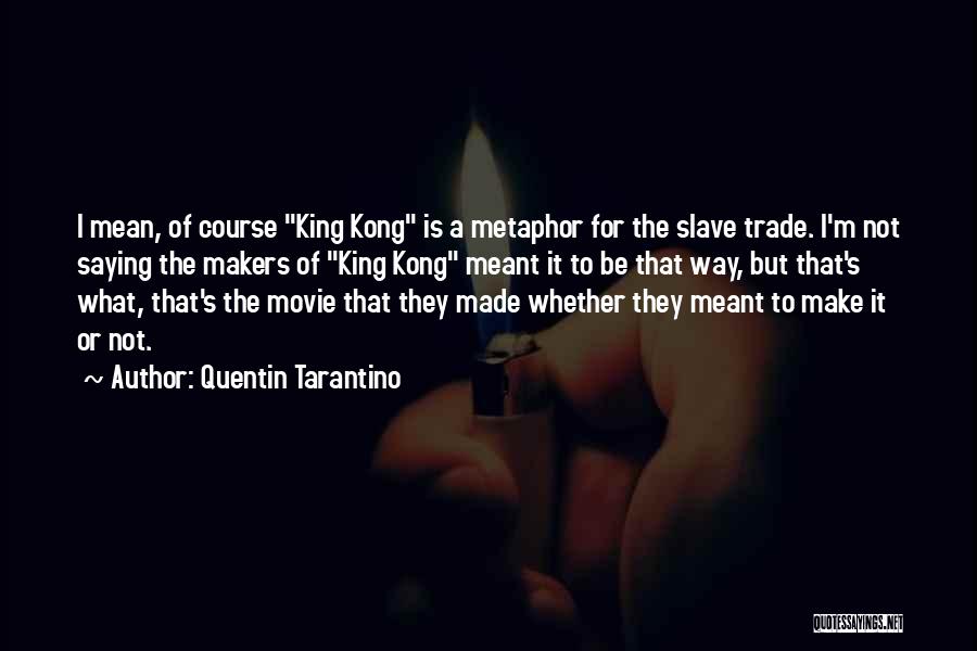 It's Not Meant To Be Quotes By Quentin Tarantino