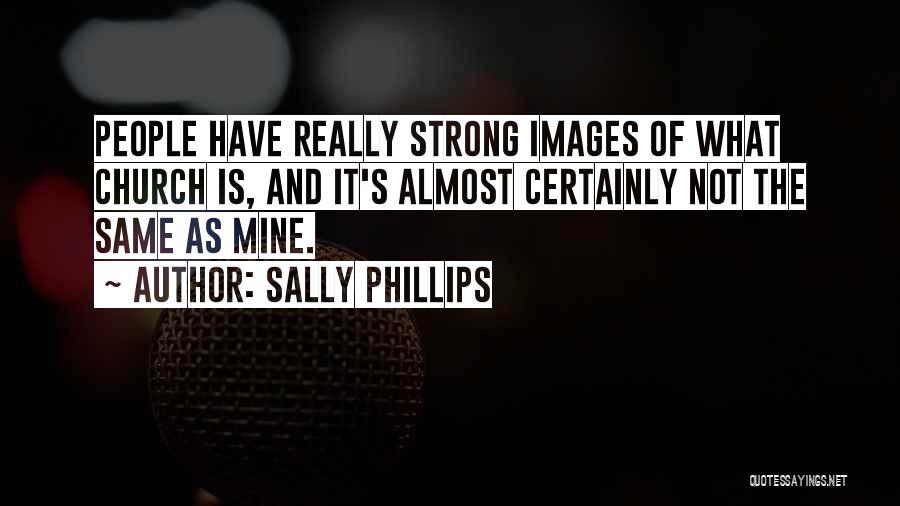 It's Not Mine Quotes By Sally Phillips