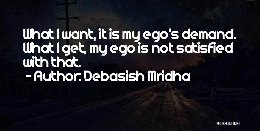 It's Not My Ego Quotes By Debasish Mridha