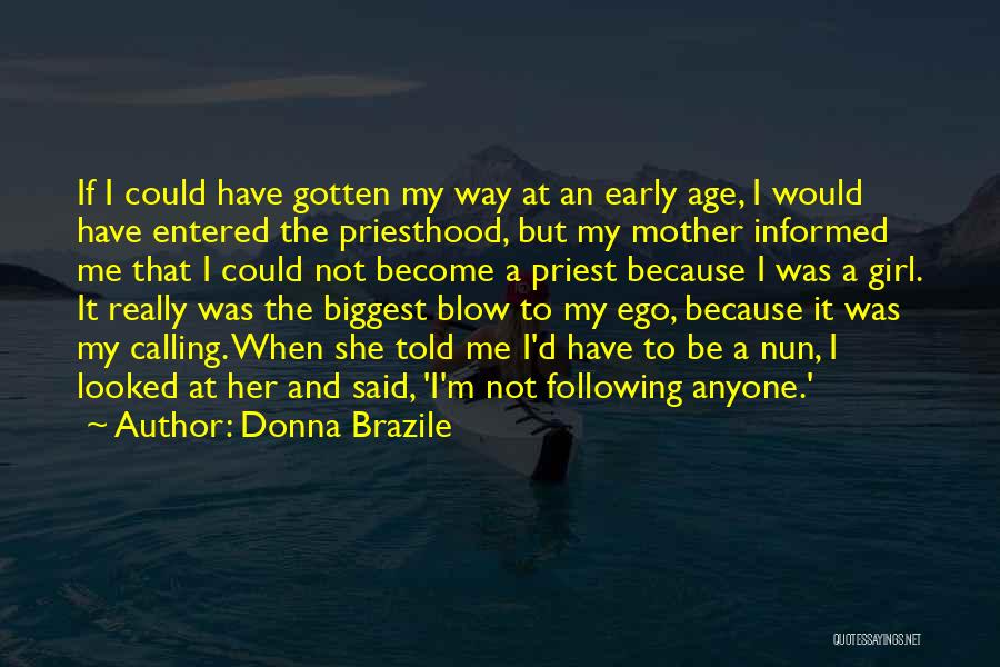 It's Not My Ego Quotes By Donna Brazile